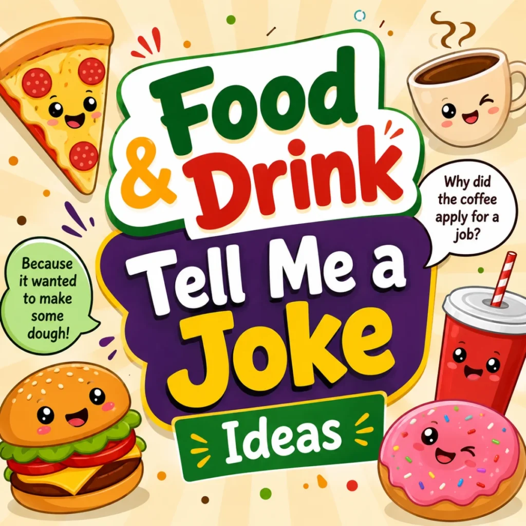 Food & Drink Tell Me a Joke Ideas