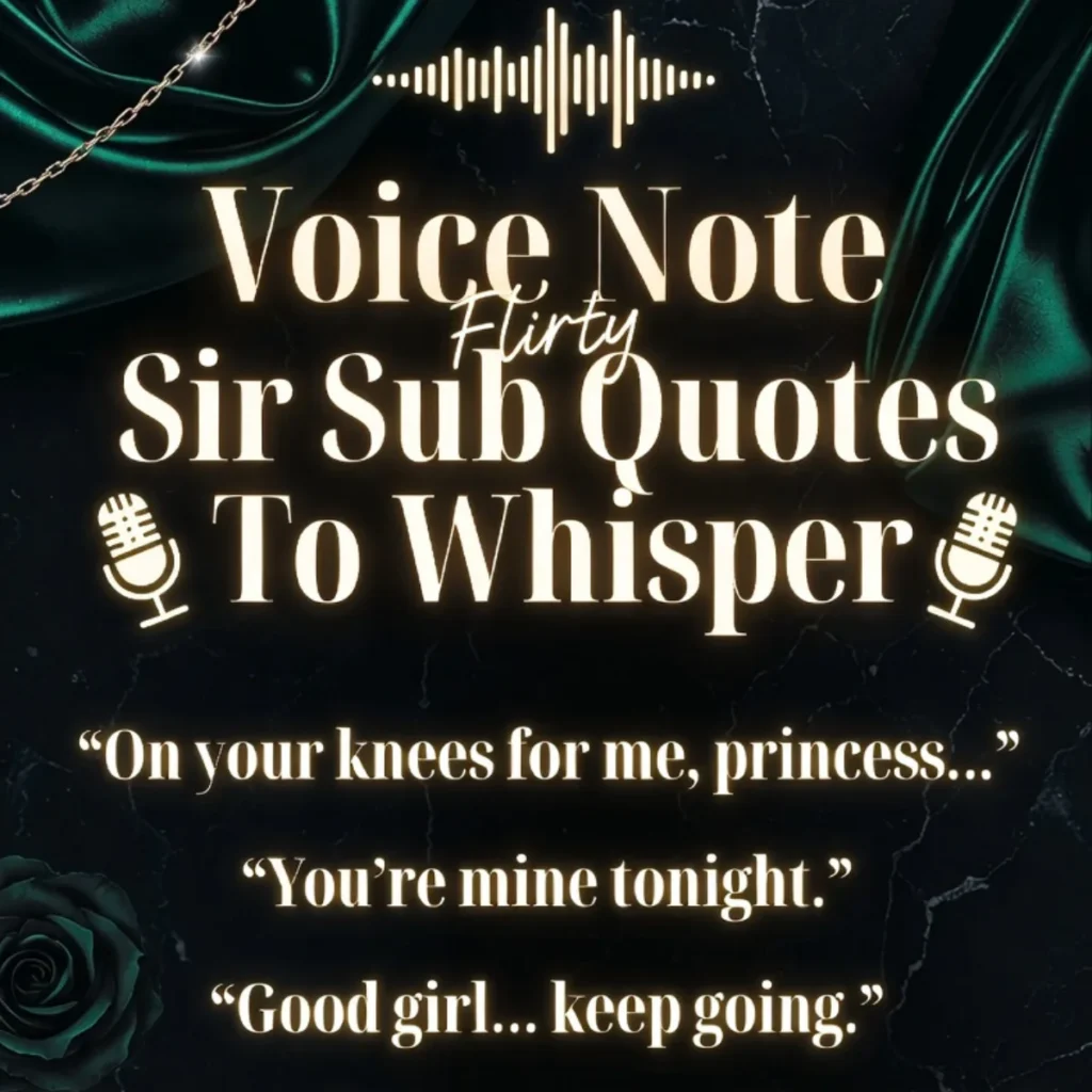 Voice Note Flirty Sir Sub Quotes To Whisper