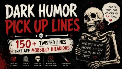 Dark Humor Pick Up Lines 150+ Twisted Lines That Are Morbidly Hilarious
