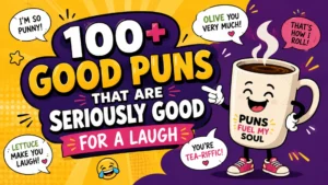 100+ Good Puns That Are Seriously Good for a Laugh
