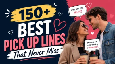 150+ Best Pick Up Lines That Never Miss