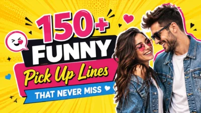 150+ Funny Pick Up Lines That Never Miss