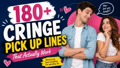180+ Cringe Pick Up Lines That Actually Work
