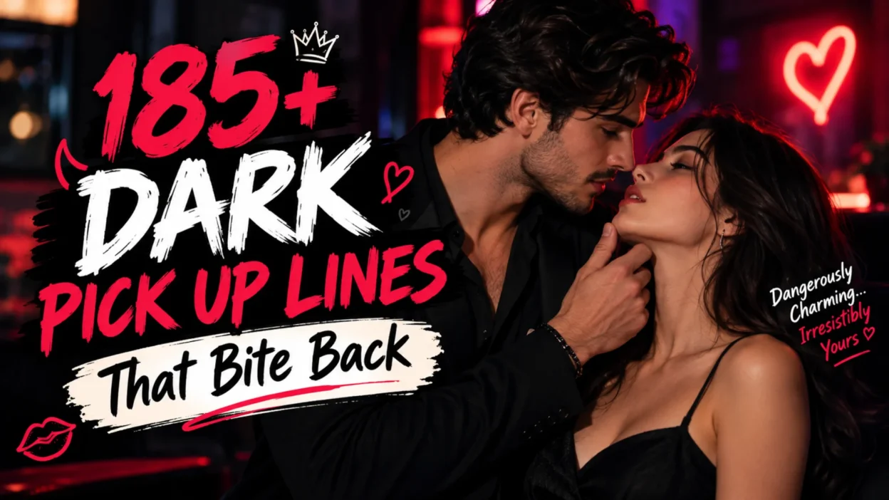 185+ Dark Pick Up Lines That Bite Back