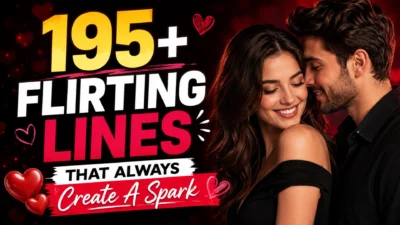 195+ Flirting Lines That Always Create A Spark